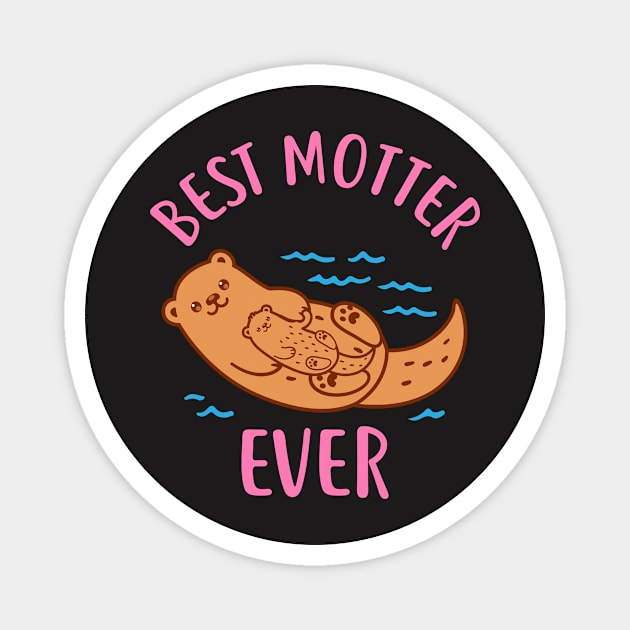 Mother Otter Best Motter Ever T-Shirt Magnet by redbarron